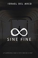 'SINE FINE' de Israel del Arco, la novela que lleva al otro lado de la vida