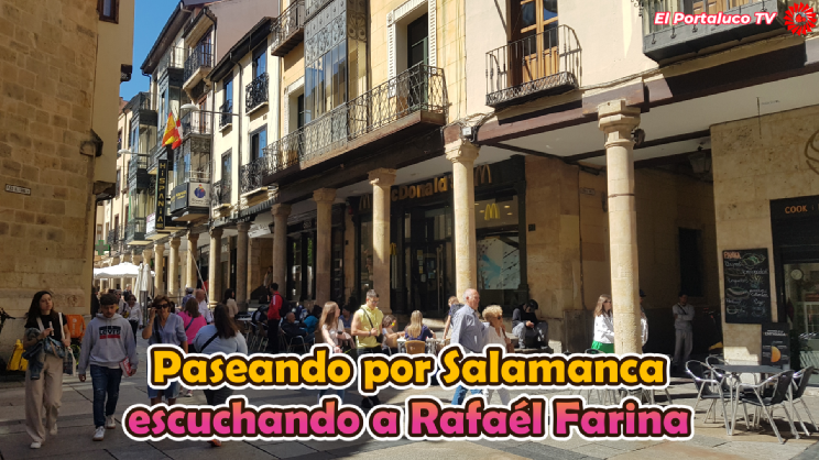 Paseando por Salamanca escuchando a Rafaél Farina Paseando por Salamanca escuchando a Rafaél Farina