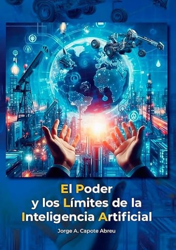 Los secretos que no te contaron de la IA te los desvela Jorge A Capote en su libro Los secretos que no te contaron de la IA te los desvela Jorge A Capote en su libro